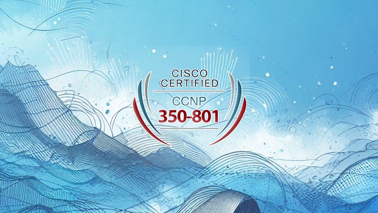 CCNP 350-801 CLCOR: 6 آزمون شبیه‌سازی شده کامل همراه با سوالات
