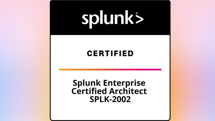 SPLK-2002: آزمون معماری خبره Splunk Enterprise سال ۲۰۲۵

