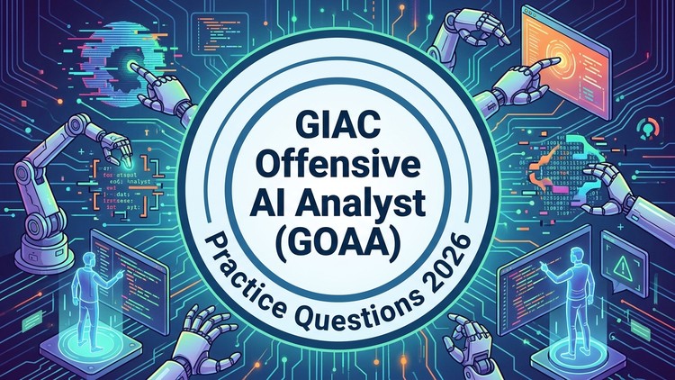 آزمون جامع و آزمایشی GIAC GOAA – آمادگی برای آزمون تحلیلگر هوش مصنوعی تهاجمی