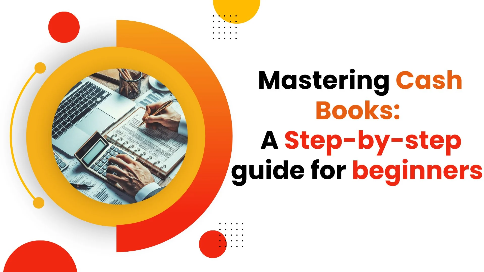 آموزش تسلط بر دفاتر حساب نقدی در حسابداری: راهنمای گام به گام برای مبتدیان
